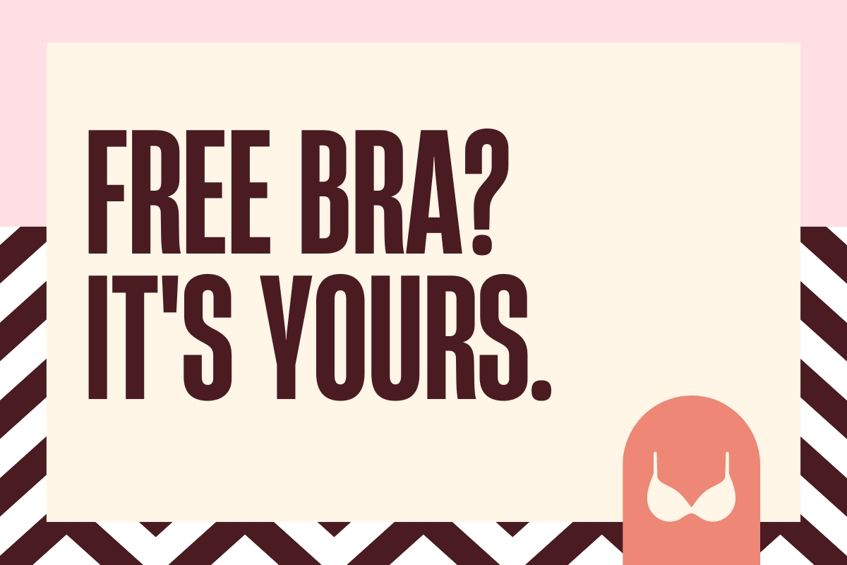 Free bra? It's yours.