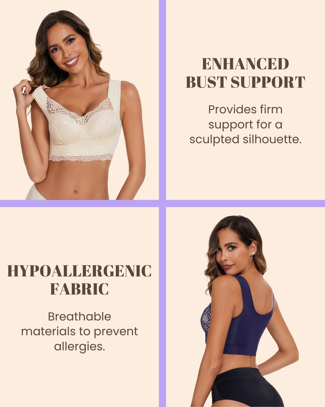 1. Enhanced Bust Support 2. Hypoallergenic Fabric